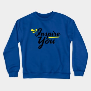 Inspire you quote and saying Crewneck Sweatshirt